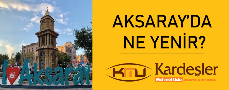 Aksaray’da Ne Yenir?